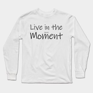 Live in the Bruh Moment Long Sleeve T-Shirt